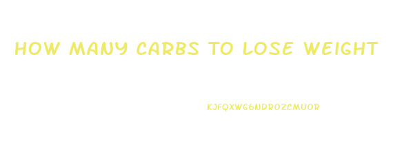 How Many Carbs To Lose Weight