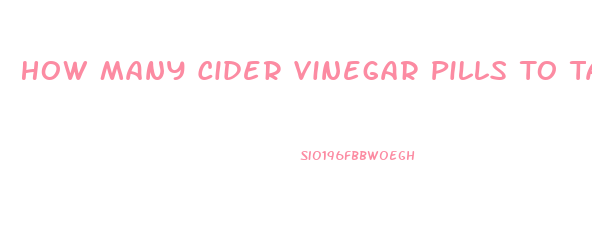 How Many Cider Vinegar Pills To Take To Lose Weight