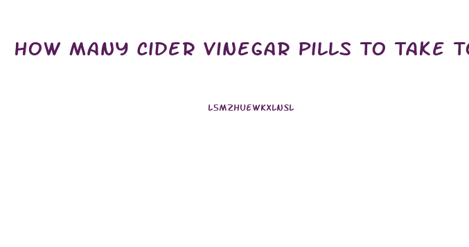 How Many Cider Vinegar Pills To Take To Lose Weight