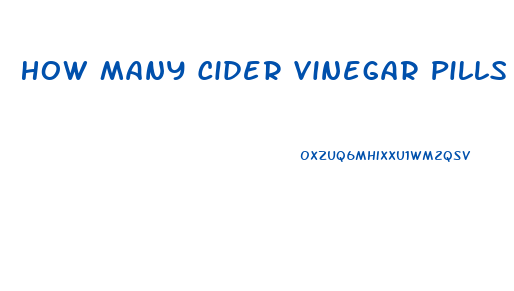 How Many Cider Vinegar Pills To Take To Lose Weight