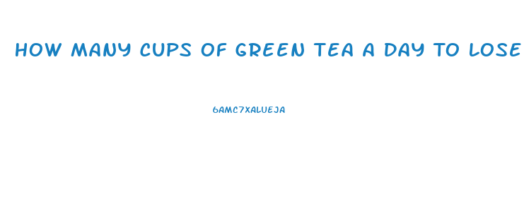 How Many Cups Of Green Tea A Day To Lose Weight Fast