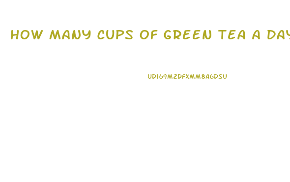 How Many Cups Of Green Tea A Day To Lose Weight