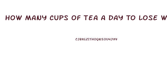 How Many Cups Of Tea A Day To Lose Weight