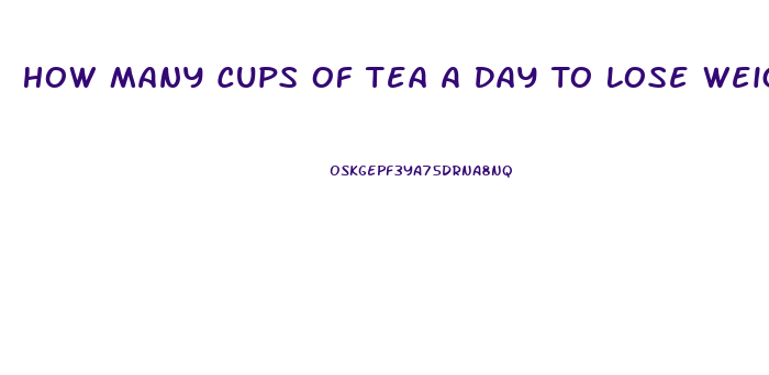 How Many Cups Of Tea A Day To Lose Weight