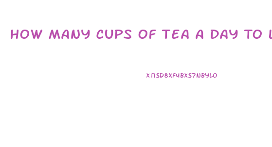 How Many Cups Of Tea A Day To Lose Weight