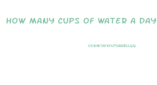 How Many Cups Of Water A Day To Lose Weight