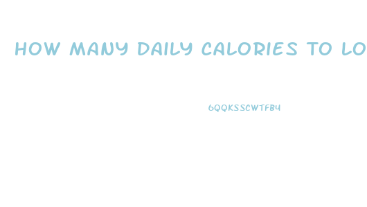 How Many Daily Calories To Lose Weight