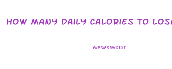 How Many Daily Calories To Lose Weight