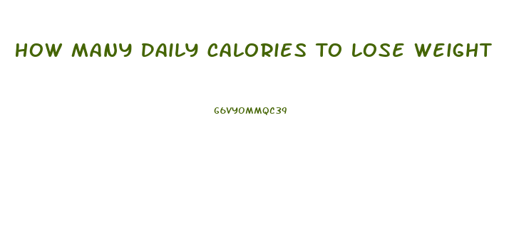 How Many Daily Calories To Lose Weight