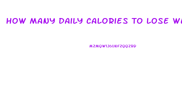 How Many Daily Calories To Lose Weight