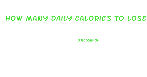 How Many Daily Calories To Lose Weight