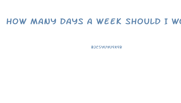 How Many Days A Week Should I Workout To Lose Weight