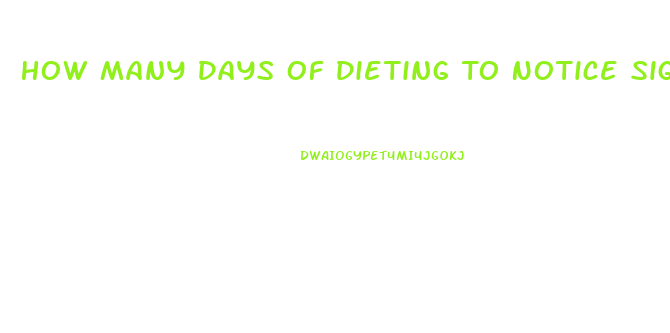 How Many Days Of Dieting To Notice Significant Weight Loss