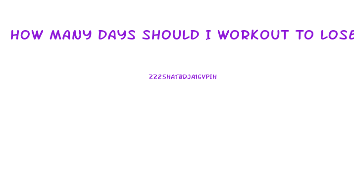 How Many Days Should I Workout To Lose Weight