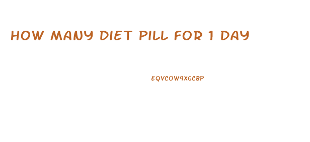 How Many Diet Pill For 1 Day