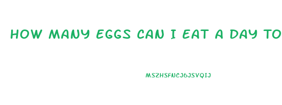 How Many Eggs Can I Eat A Day To Lose Weight