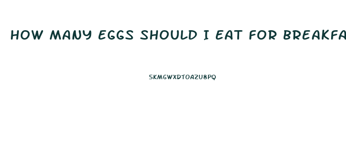 How Many Eggs Should I Eat For Breakfast To Lose Weight