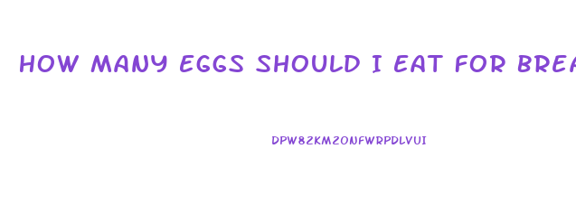 How Many Eggs Should I Eat For Breakfast To Lose Weight