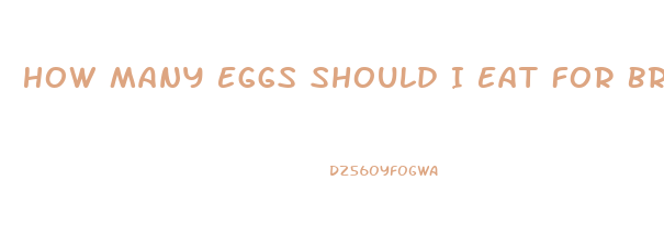 How Many Eggs Should I Eat For Breakfast To Lose Weight
