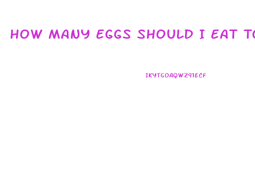 How Many Eggs Should I Eat To Lose Weight