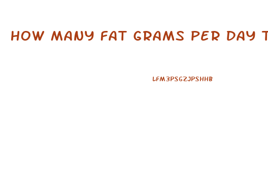 How Many Fat Grams Per Day To Lose Weight Calculator