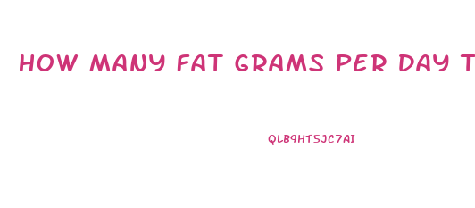 How Many Fat Grams Per Day To Lose Weight Calculator