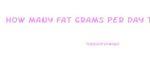 How Many Fat Grams Per Day To Lose Weight Calculator