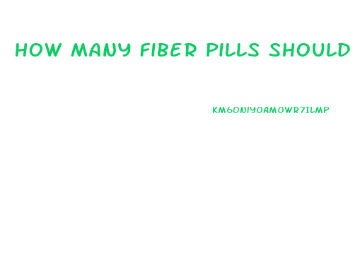 How Many Fiber Pills Should I Take To Lose Weight