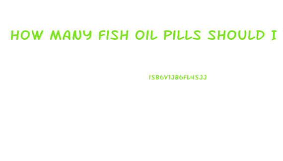 How Many Fish Oil Pills Should I Take A Day To Lose Weight