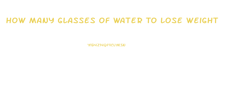 How Many Glasses Of Water To Lose Weight