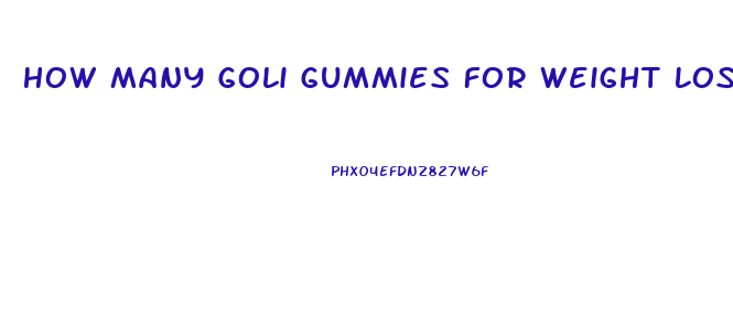 How Many Goli Gummies For Weight Loss