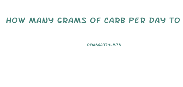 How Many Grams Of Carb Per Day To Lose Weight