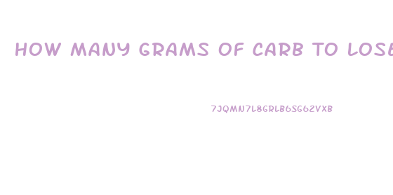 How Many Grams Of Carb To Lose Weight