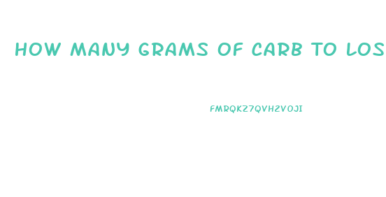 How Many Grams Of Carb To Lose Weight