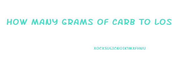 How Many Grams Of Carb To Lose Weight