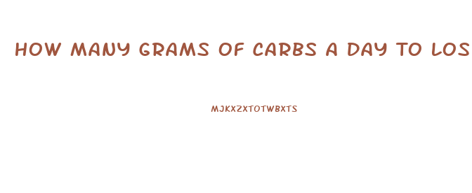 How Many Grams Of Carbs A Day To Lose Weight