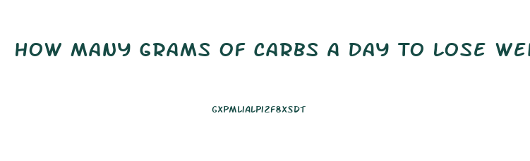 How Many Grams Of Carbs A Day To Lose Weight