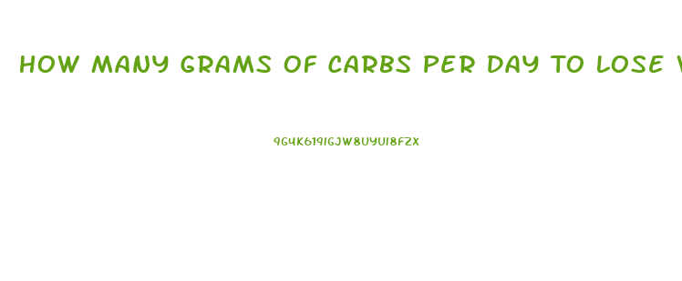 How Many Grams Of Carbs Per Day To Lose Weight
