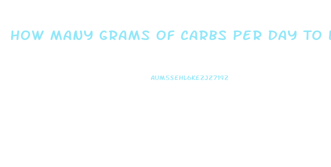 How Many Grams Of Carbs Per Day To Lose Weight