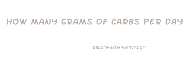 How Many Grams Of Carbs Per Day To Lose Weight