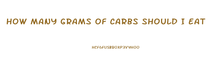 How Many Grams Of Carbs Should I Eat To Lose Weight