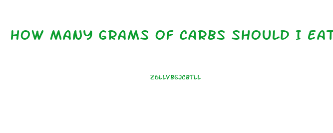 How Many Grams Of Carbs Should I Eat To Lose Weight