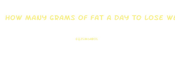 How Many Grams Of Fat A Day To Lose Weight