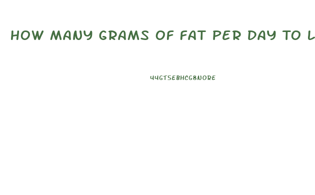 How Many Grams Of Fat Per Day To Lose Weight