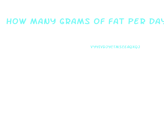 How Many Grams Of Fat Per Day To Lose Weight