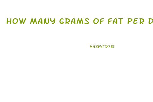 How Many Grams Of Fat Per Day To Lose Weight