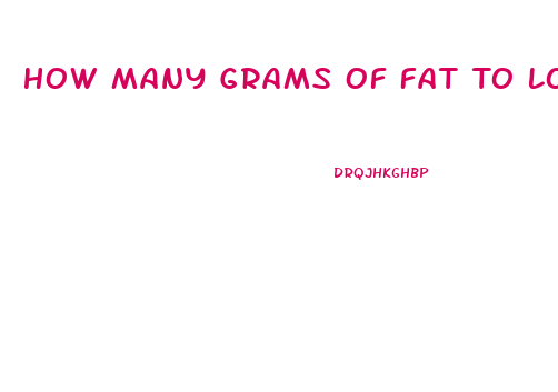 How Many Grams Of Fat To Lose Weight