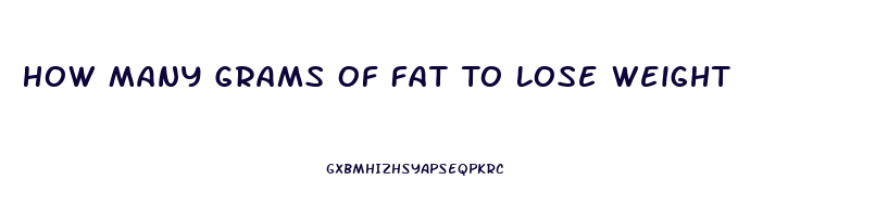 How Many Grams Of Fat To Lose Weight
