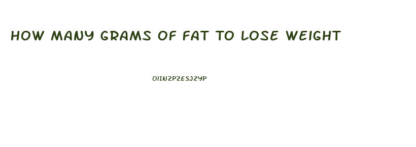 How Many Grams Of Fat To Lose Weight