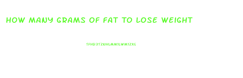 How Many Grams Of Fat To Lose Weight